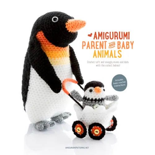 Amigurumi Parent and Baby Animals: Crochet Soft and Snuggly Moms and Dads with the Cutest Babies!