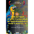 Master Portuguese Grammar Instantly: Tenses (Volume 2)