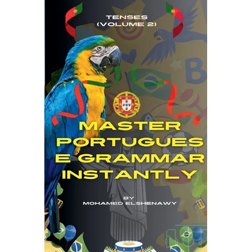 Master Portuguese Grammar Instantly: Tenses (Volume 2)