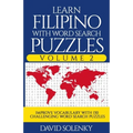 Learn Filipino with Word Search Puzzles Volume 2: Learn Filipino Language Vocabulary with 130 Challenging Bilingual Word Find Puzzles for All Ages