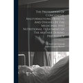 The Prevention Of Congenital Malformations, Defects, And Diseases By The Medicinal And Nutritional Treatment Of The Mother During Pregnancy