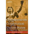 Commentaries on the Constitution of the United States: with a Preliminary Review of the Constitutional History of the Colonies and States Before the A