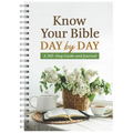 Know Your Bible Day by Day: A 365-Day Guide and Journal