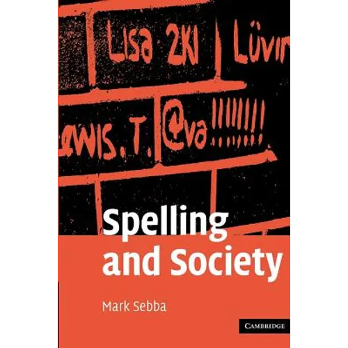 Spelling and Society: The Culture and Politics of Orthography Around the World