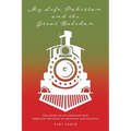 My Life, Pakistan and the Great Balidan: The Story of an Ordinary Man Through the Maze of Religion and Politics