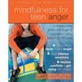 Mindfulness for Teen Anger: A Workbook to Overcome Anger and Aggression Using MBSR and DBT Skills
