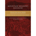 Mountain Meadows Massacre: Collected Legal Papers, Selected Trial Records and Aftermath