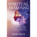 Spiritual Awakening: Activate Your Supernatural Abilities, Third Eye Chakra, Kundalini, Christ Consciousness, and Higher Self to Uncover the Secret Tr