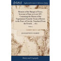 Memoirs of the Marquis of Torcy, Secretary of State to Lewis XIV. Containing the History of the Negotiations From the Treaty of Ryswic to the Peace of