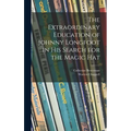 The Extraordinary Education of Johnny Longfoot in His Search for the Magic Hat
