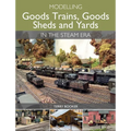 Modelling Goods Trains, Goods Sheds and Yards in the Steam Era