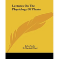 Lectures On The Physiology Of Plants
