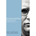 Bonhoeffer Abridged: Pastor, Martyr, Prophet, Spy