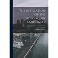 The Affiliation of the Algonquin Languages [microform]