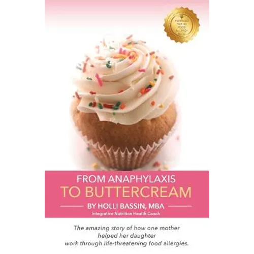 From Anaphylaxis to Buttercream: The amazing story of how one mother helped her daughter work through life threatening food allergies