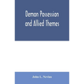 Demon possession and allied themes; being an inductive study of phenomena of our own times