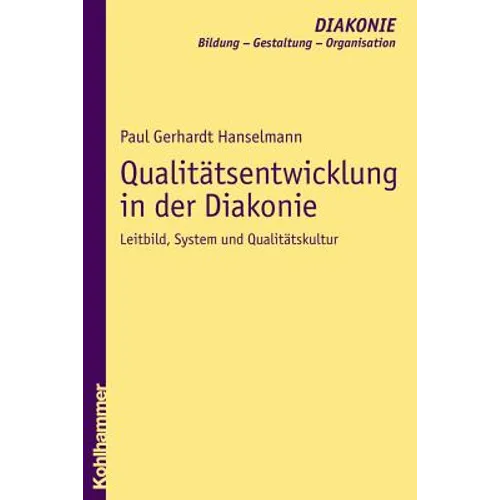 Qualitatsentwicklung in Der Diakonie: Leitbild, System Und Qualitatskultur