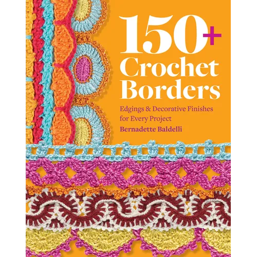 150+ Crochet Borders: Edgings and Decorative Finishes for Every Project--Inspired by Cities Around the World