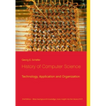 History of Computer Science: Technology, Application and Organization