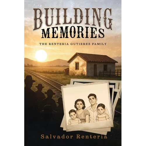 Building Memories: The Renteria Gutierez Family