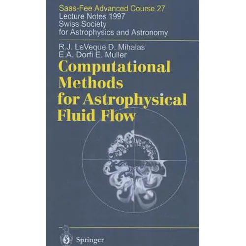 Computational Methods for Astrophysical Fluid Flow: Lecture Notes 1997 Swiss Society for Astrophysics and Astronomy
