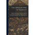 The Apocalypse of Baruch: Translated From the Syriac, Chapters I.-Lxxvii. From the Sixth Cent. Ms. in the Ambrosian Library of Milan and Chapter