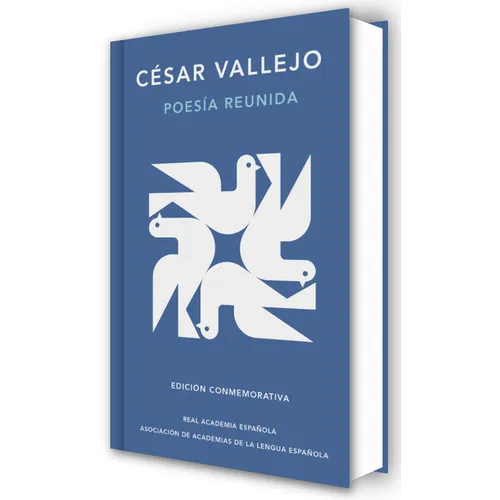 Poesía Reunida César Vallejo (Edición Conmemorativa de la Rae Y La Asale) / Collected Poems by César Vallejo (Commemorative Edition by the Rae and Asa