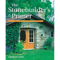 The Stonebuilder's Primer: A Step-By-Step Guide for Owner-Builders