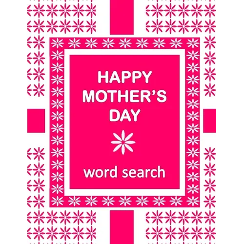 HAPPY MOTHER'S DAY Word Search Book: 50 Word Find Mother's Day Celebration Puzzles and a special message