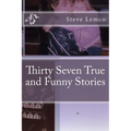 Thirty Seven True and Funny Stories