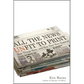 All the News Unfit to Print: How Things Were... and How They Were Reported