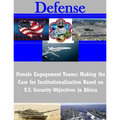Female Engagement Teams: Making the Case for Institutionalization Based on U.S. Security Objectives in Africa