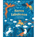 Seres Fabulosos: Criaturas Mitológicas de Todo El Mundo (Spanish Edition)