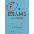 F in Exams: The Very Best Totally Wrong Test Answers