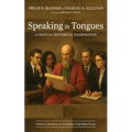 Speaking in Tongues: A Critical Historical Examination, Volume 4: Commentary on 1 Corinthians 14 with Related Essays