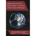 Connecting the Dots in World History, a Teacher's Literacy Based Curriculum: From the Reformation to the Beginning of the Collapse of the Ottoman Empi