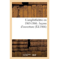 L'Amphithéâtre En 1865-1866: Leçons d'Ouverture
