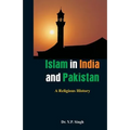 Islam in India and Pakistan: A Religious History