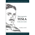 Tesla in His Own Words / Tako je govorio Tesla: Wisdom from One of the World's Greatest Inventors / Mudrosti jednog od najvecih svetskih pronalaza
