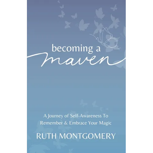 Becoming a Maven: A Journey of Self-Awareness To Remember & Embrace Your Magic