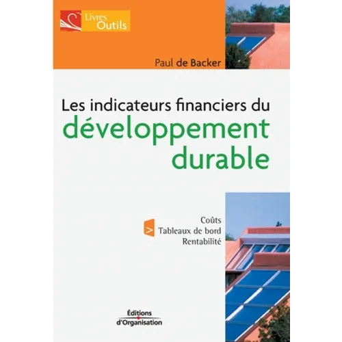 Les indicateurs financiers du développement durable: Coûts. Tableaux de bord. Rentabilité