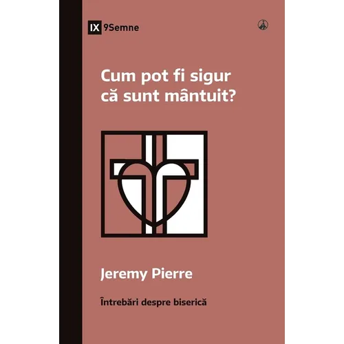How Can I Be Sure I'm Saved? / Cum pot fi sigur că sunt mântuit?