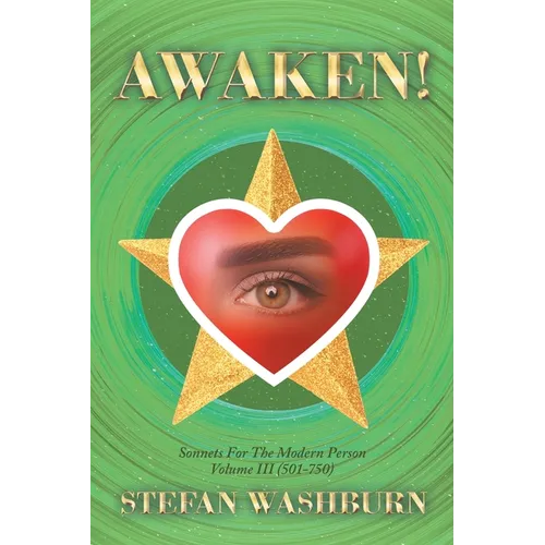Awaken!: Sonnets For The Modern Person: Volume III (501 - 750)