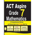 ACT Aspire Grade 7 Mathematics: A Comprehensive Review and Ultimate Guide to the ACT Aspire Math Test