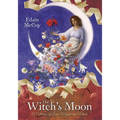 The Witch's Moon: A Collection of Lunar Magick and Rituals