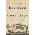Eastward of Good Hope: Early America in a Dangerous World