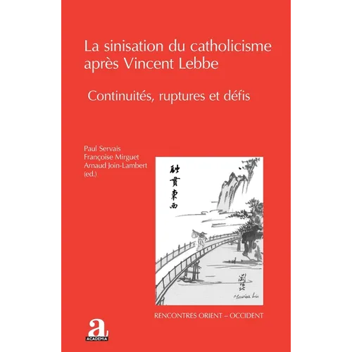 La sinisation du catholicisme après Vincent Lebbe: Continuités, ruptures et défis