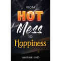From Hot Mess to Happiness