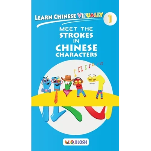 Learn Chinese Visually 1: Meet the Strokes in Chinese Characters - Preschool Chinese book for Age 3
