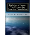 Building a House: The Perspective from the Foundation